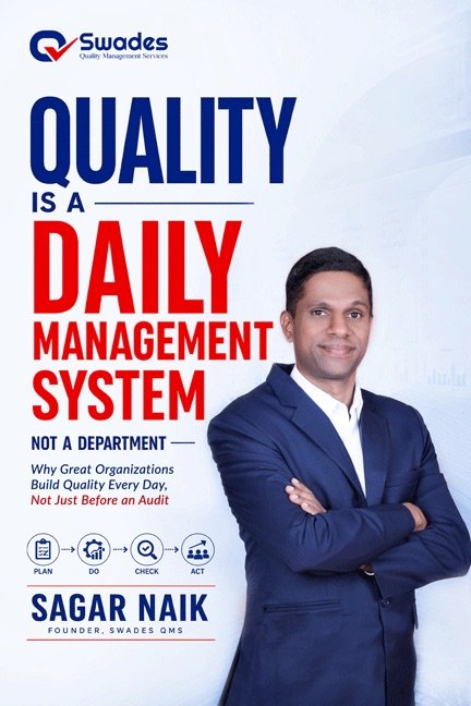 Quality Is a Daily Management System, Not a Department by Sagar Naik